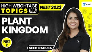 Plant Kingdom  Part 2  High Weightage Topics  NEET 2023  Seep Pahuja [upl. by Morita]