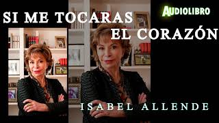 SI ME TOCARAS EL CORAZON por ISABEL ALLENDE AudioLibro [upl. by Lahpos536]