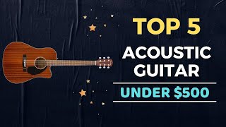 🌟Top 5 Best Acoustic Guitar under 500 Reviews in 2023 [upl. by Nekciv]