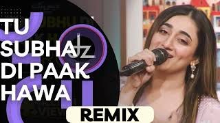 Tu Subha Di Paak Hawa Warga  REMIX  Nimra Mehra ft Dj Zabbi [upl. by Elohcim]