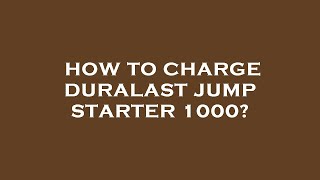 How to charge duralast jump starter 1000 [upl. by Atoked]