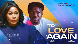 TO LOVE AGAIN  UCHE JOMBO CHIDI OKEREKE  2024 LATEST NIGERIAN MOVIE [upl. by Anahsak]