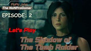 Shadow of The Tomb Raider Episode 2 Lara Starts the End of the World [upl. by Ecirtnahc]