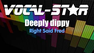 Right Said Fred  Deeply Dippy Karaoke Version with Lyrics HD VocalStar Karaoke [upl. by Hansiain589]