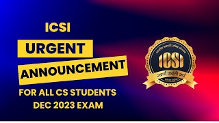 ICSI URGENT REMINDER FOR ALL CS STUDENTS FOR DEC 2023 EXAM [upl. by Adirem74]