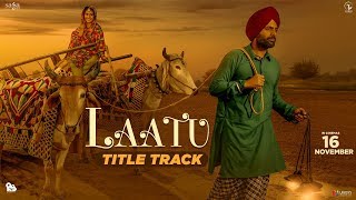 Nachhatar Gill  Laatu Title Track  Gagan Kokri Aditi Sharma  Jatinder Shah  Punjabi Songs 2018 [upl. by Reyaht]