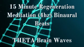 15 MINUTE REGENERATION MEDITATION  4hz BINAURAL BEATS  THETA BRAIN WAVES [upl. by Suez]