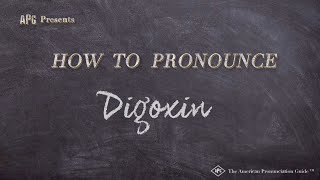 How to Pronounce Digoxin Real Life Examples [upl. by Tak]