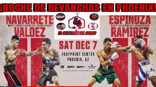 NOCHE DE REVANCHAS EN PHOENIX VALDEZ VS NAVARRETE Y RAMIREZ VS ESPINOZA [upl. by Nasaj992]