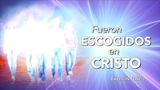 Fueron Escogidos En Cristo  Emerson Ferrell [upl. by Giffard10]