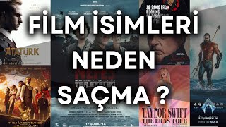 Film İsimleri Neden Saçma Ve Bunu Kim Belirliyor [upl. by Beaston]