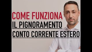 COME FUNZIONA IL PIGNORAMENTO DEL CONTO CORRENTE ESTERO [upl. by Aderf]