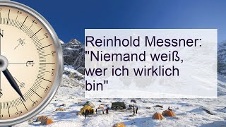 Reinhold Messner Die Wahrheit über mich – Niemand kennt mein wahres Ich [upl. by Wehtam]