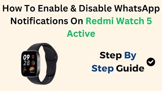 How To Enable amp Disable WhatsApp Notifications On Redmi Watch 5 Active [upl. by Aihsenal527]