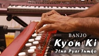 Kyon Ki Itna Pyar Tumko Banjo Cover  Kyon Ki  Bollywwod Instrumental  By Music Retouch [upl. by Wallas576]