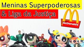 McLanche Feliz Meninas Superpoderosas e Liga da Justiça  McDonalds 2016 [upl. by Ycniuq]