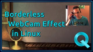 How to get Borderless WebCam effect for Linux Screencasts [upl. by Ainegul416]