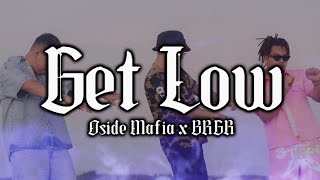 Oside Mafia x BRGR  Get Low LYRICS [upl. by Julieta522]