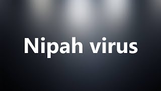 Nipah virus  Medical Meaning and Pronunciation [upl. by Vivyanne]