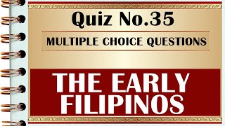 Quiz 35 THE EARLY FILIPINOS [upl. by Ponton115]