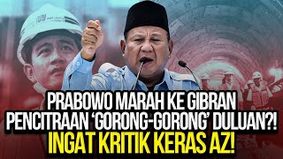 PRABOWO MARAH KE GIBRAN PENCITRAAN GORONGGORONG DULUAN INGAT KRITIK KERAS AZ [upl. by Ednalrym23]