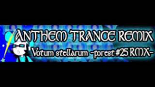 ANTHEM TRANCE REMIX 「Votum stellarum forest 25 RMX ＬＯＮＧ」 [upl. by Parker]