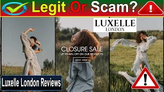 Luxelle London Reviews Watch the Video amp Know LuxelleLondonCom Scam or Legit [upl. by Maryanne195]