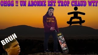 OMG JAI LABONNE LE PLUS CHAUD DU MONDE VIDEO A VOIR SKATE [upl. by Daryle]