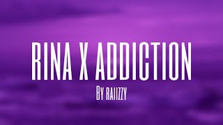 Rina x Addiction Lyrics amp Slowed Version by raiizzy [upl. by Hoang]