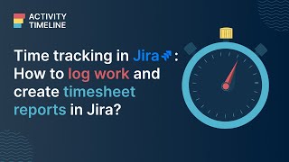 Time tracking in Jira How to Log Work amp Create Timesheet Reports in Jira [upl. by Emee429]