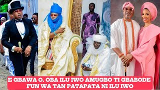 E GBAWA O OBA ILU IWO TI GBABODE FUN WA TAN PATAPATA [upl. by Pete]