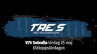 Tre S V75 Solvalla LÖRDAG 25 maj [upl. by Neffets]