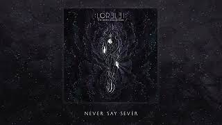 LOR3L3I  Never Say Sever Official Audio [upl. by Emlynn]