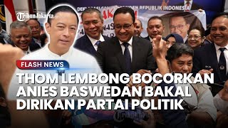 TERKUAK Thom Lembong Bocorkan Anies Baswedan Bakal Dirikan Parpol Begini Kodenya [upl. by Pineda]