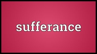 Sufferance Meaning [upl. by Ahsiram]