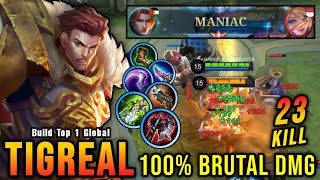 23 Kills  MANIAC 100 Brutal DMG Build Tigreal One Shot Combo  Build Top 1 Global Tigreal  MLBB [upl. by Nelram]