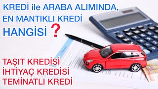 ARABA ALIRKEN TAŞIT KREDİSİ Mİ YOKSA İHTİYAÇ KREDİSİ Mİ KULLANMAK MANTIKLI [upl. by Acinorahs]