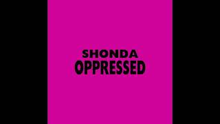 ShondaOPPRESSED PRODUCED BY MASARTFILMS [upl. by Gamaliel]