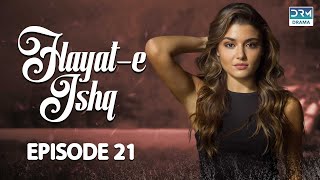 Hayat e Ishq  Episode 21  Turkish Drama  Hande Ercel  TKD  Dramas Central  RA1O [upl. by Aihn981]