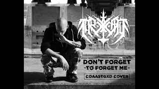 TRXMV  DONT FORGET to forget me CoaastGxd cover [upl. by Ecirtaed]