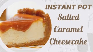 Best Cheesecake EVER Instant Pot Salted Caramel Recipe [upl. by Lowndes417]