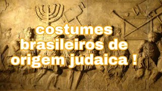 165 O Brasil Judaico que poucos conhecem Costumes brasileiros de origem judaica que poucos sabem [upl. by Finnie]