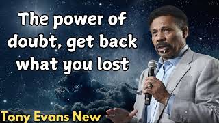 Tony Evans New  The power of doubt get back what you lost [upl. by Miharba]