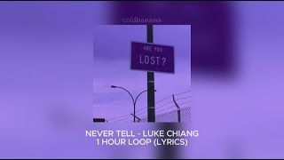 Never Tell  Luke Chiang 1 HOUR LOOP Lyrics [upl. by Htebaile]