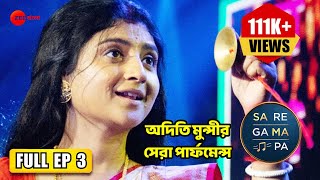 Sa Re Ga Ma Pa 2015  অদিতি মুন্সীর সেরা পার্ফমেন্স  Ep  3  Full Episode  Zee Bangla [upl. by Ajiat636]