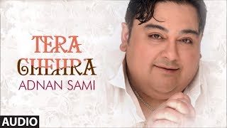 Tera Chehra Title Track Full Audio Song Adnan Sami Pop Album Songs [upl. by Warrick]