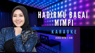 HADIRMU BAGAI MIMPI  KARAOKE  VERSI GITA KDI [upl. by Theodore]