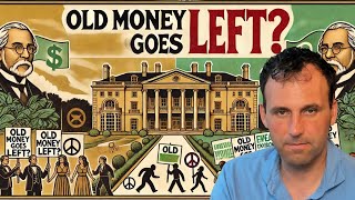 Why Old Money Supports the Left [upl. by Nauquf632]