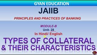 TYPES OF COLLATERALS AND THEIR CHARACTERISTICS  JAIIB  PPB  Unit28  Mod B [upl. by Swayne]