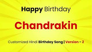 Happy Birthday quot CHANDRAKIN quot  Customized Birthday Song  In Hindi [upl. by Rozanne838]